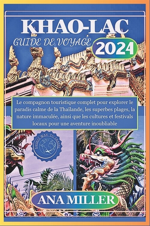 Khao Lak Guide de voyage 2024: Le compagnon touristique complet pour explorer le paradis calme de la Tha?ande, les superbes plages, la nature immacu (Paperback)