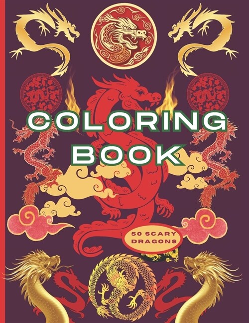 Dragon Coloring Book for Adults and Teens: Mythical Dragon Art Therapy for Mindful Coloring, Relaxation, Creativity, and Anxiety Release. Large 8.5 x (Paperback)