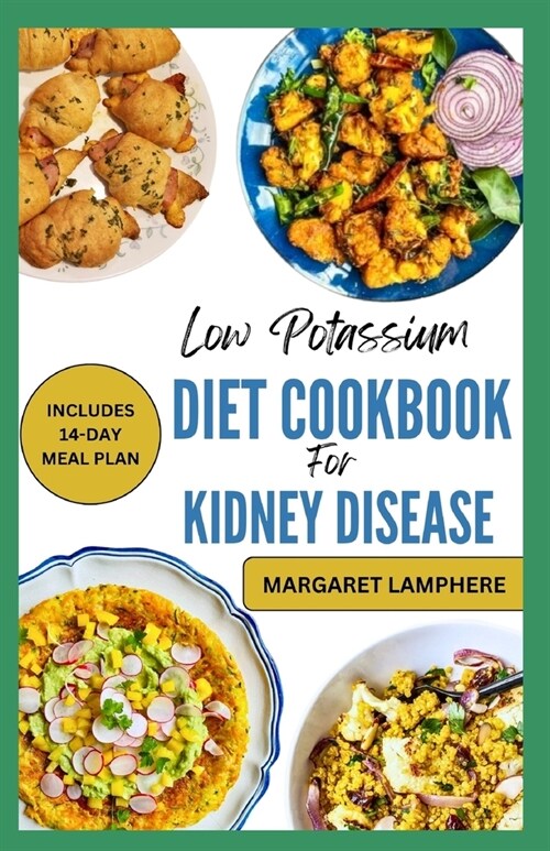 Low Potassium Diet Cookbook For Kidney Disease: Simple Delicious Low Sodium Recipes and Meal Plan to Manage Hyperkalemia & CKD Stage 3 for Seniors (Paperback)