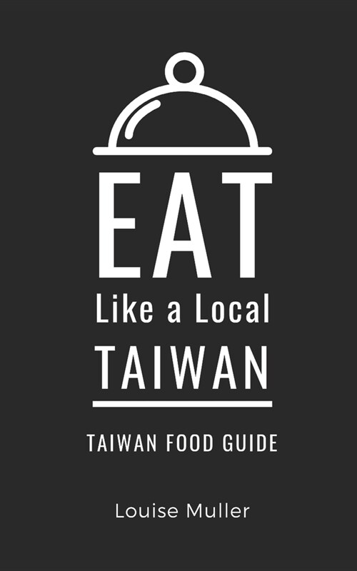 Eat Like a Local- Taiwan: Taiwan Food Guide (Paperback)