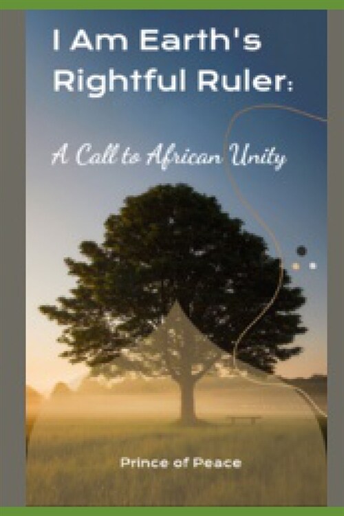 I Am Earths Rightful Ruler: A Call to African Unity (Paperback)