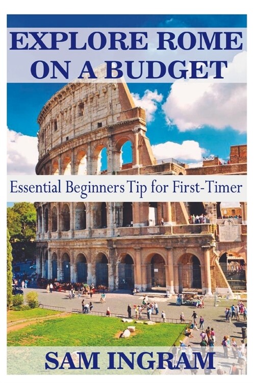 Explore Rome on a Budget: Essential Beginners Tip for First-Timer (Paperback)