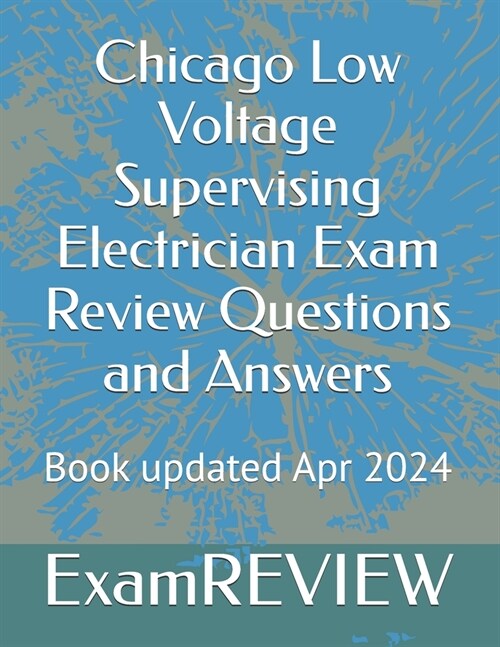 Chicago Low Voltage Supervising Electrician Exam Review Questions and Answers (Paperback)