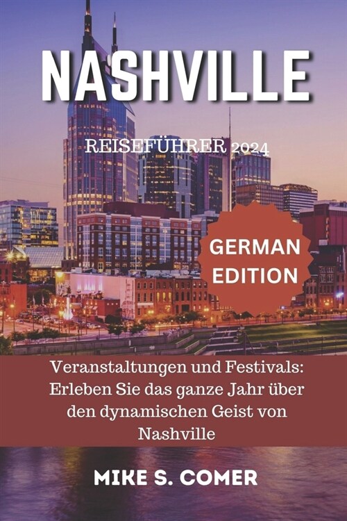 Nashville Reisef?rer 2024: Veranstaltungen und Festivals: Erleben Sie das ganze Jahr ?er den dynamischen Geist von Nashville (Paperback)