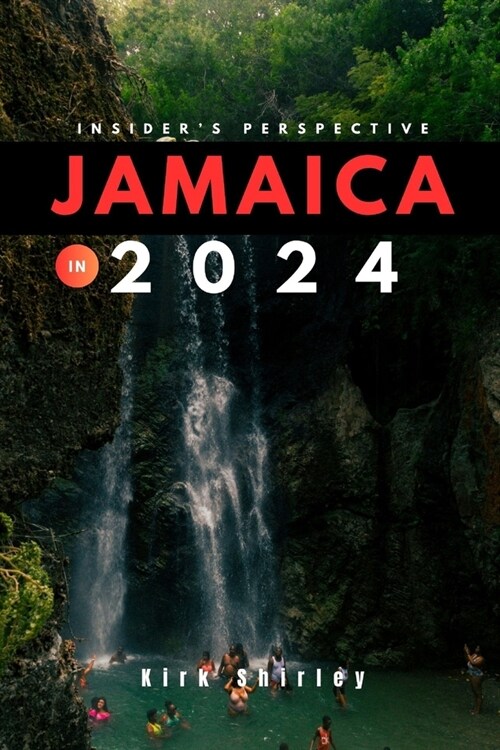 Jamaica 2024 (Insiders Guide): Your Updated Essential Companion to Exploring the Best of Jamaica (Paperback)