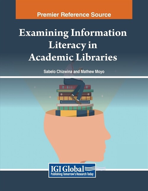 Examining Information Literacy in Academic Libraries (Paperback)