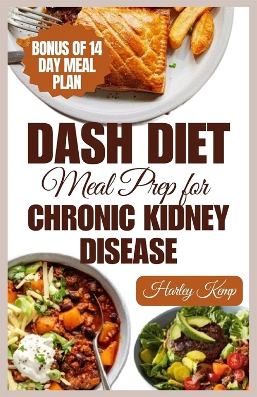 Dash Diet Meal Prep for Chronic Kidney Disease: 60 Nutritious DASH Diet Recipes to Improve Renal Function and Health (Paperback)