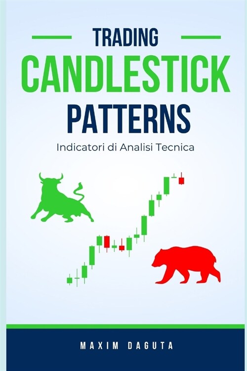 Candlestick Patterns: Indicatori di analisi tecnica (Paperback)