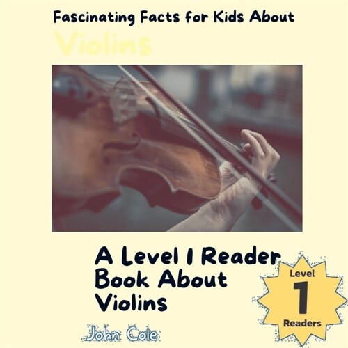 Fascinating Facts for Kids About Violins: A Level 1 Reader Book About Violins (Paperback)