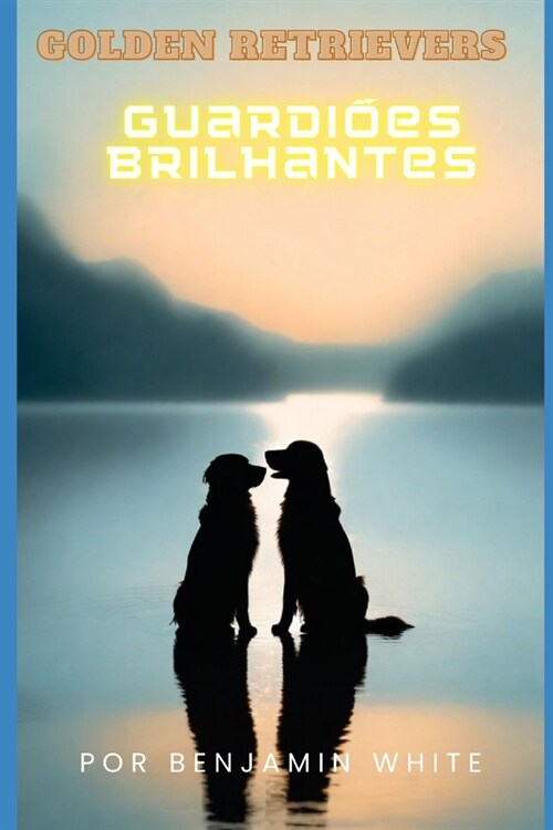 Golden Retrievers: Guardi?s Brilhantes (Paperback)