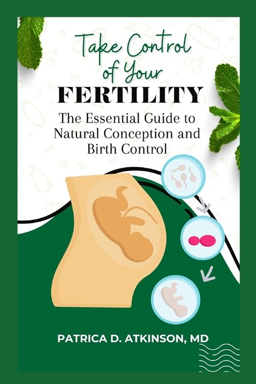 Take control of your fertility: The Essential Guide to Natural Conception and Birth Control (Paperback)