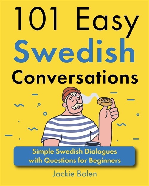 101 Easy Swedish Conversations: Simple Swedish Dialogues with Questions for Beginners (Paperback)