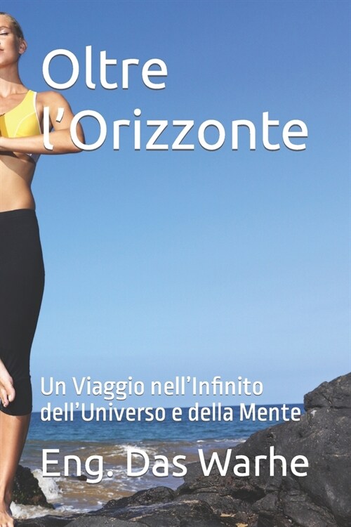 Oltre lOrizzonte: Un Viaggio nellInfinito dellUniverso e della Mente (Paperback)