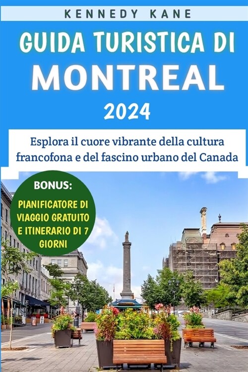 Guida Turistica Di Montreal 2024: Esplora il cuore vibrante della cultura francofona e del fascino urbano del Canada (Paperback)