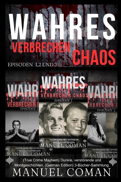 WAHRES VERBRECHEN CHAOS Episoden 1,2 Und 3.: (True Crime Mayhem) Dunkle, verst?ende und Mordgeschichten. (German Edition) 3-B?her-Sammlung. (Paperback)