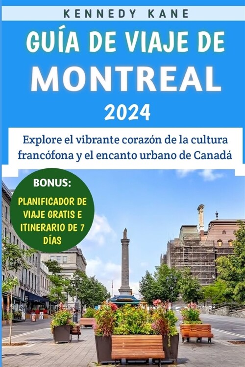 Gu? De Viaje De Montreal 2024: Explore el vibrante coraz? de la cultura franc?ona y el encanto urbano de Canad? (Paperback)