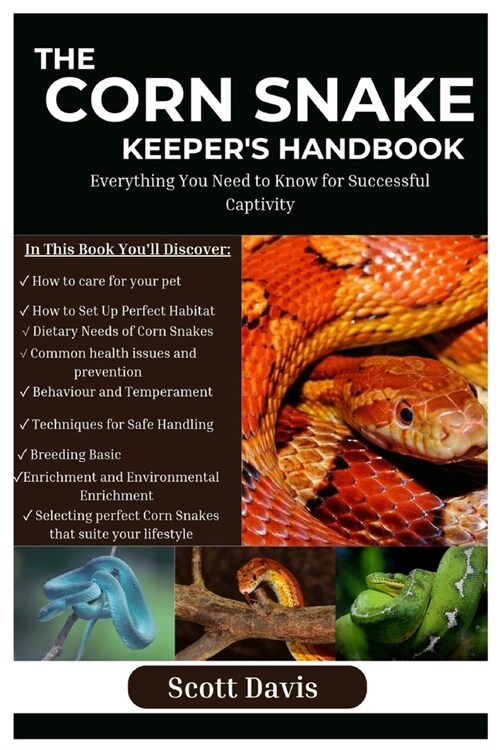 The Corn Snake Keepers Handbook: Everything You Need to Know for Successful Captivity (Paperback)