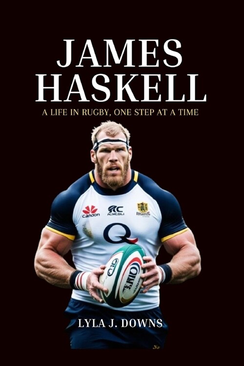 James Haskell: A Life in Rugby, One Step at a Time (Paperback)