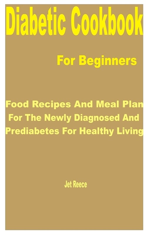 Diabetic Cookbook for Beginners: Food Recipes and Meal Plan for the Newly Diagnosed and Prediabetes for Healthy Living (Paperback)