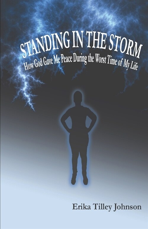 Standing in the Storm: How God Gave Me Peace During the Worst Time of My Life (Paperback)