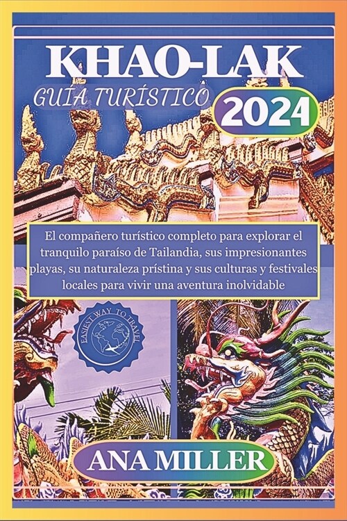 Gu? de viaje de Khao Lak 2024: El compa?ro tur?tico completo para explorar el tranquilo para?o de Tailandia, sus impresionantes playas, su natural (Paperback)