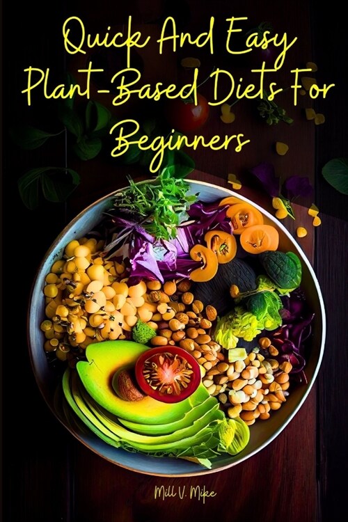 Quick And Easy Plant-Based Diets For Beginners (Paperback)