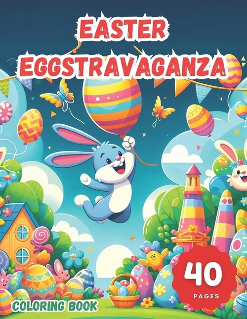 Easter Eggstravaganza: A Joyful Journey: Hop into Springtime Fun! Coloring, Activity, and Party Favors Book for Classroom Supplies and Gifts. (Paperback)