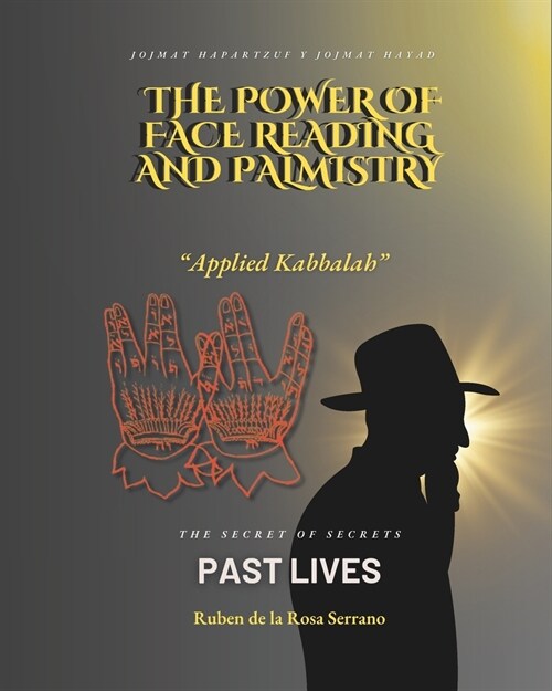 The power of face reading and palmistry Applied Kabbalah: The Secret of Secret Past Lives (Paperback)