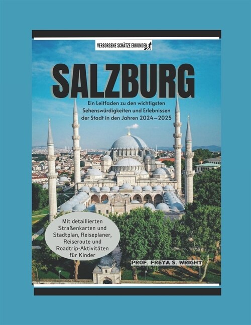 Salzburg: Ein Leitfaden zu den wichtigsten Sehensw?digkeiten und Erlebnissen der Stadt im Zeitraum 2024-2025 (Paperback)