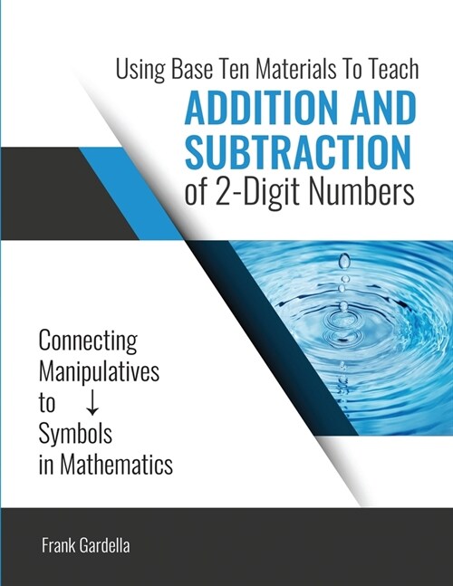 Using Base 10 Materials to Teach Addition and Subtraction of Two Digit Numbers (Paperback)