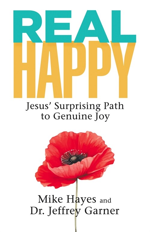 Real Happy: Jesus Surprising Path to Genuine Joy (Hardcover)