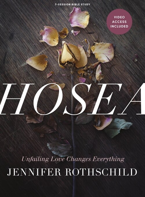 Hosea - Bible Study Book with Video Access: Unfailing Love Changes Everything (Paperback)