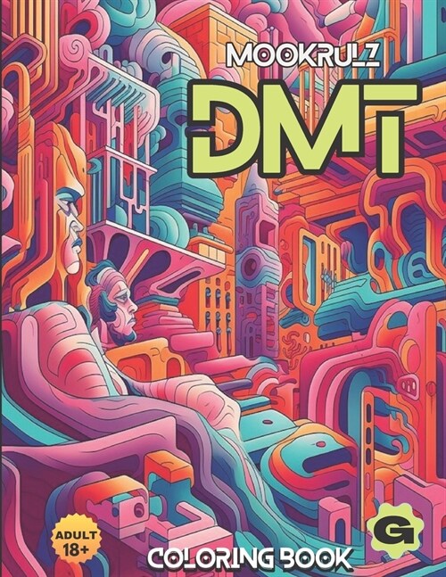 DMT Coloring Book G: A Unique and Visually aesthetic way to relax and relieve stress. (Paperback)