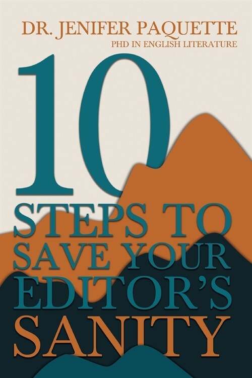 10 Steps to Save Your Editors Sanity (Paperback)