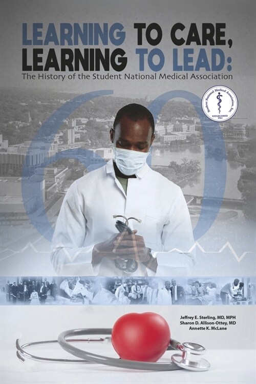 Learning to Lead, Learning to Care: The History of the Student National Medical Association (Snma) (Paperback)