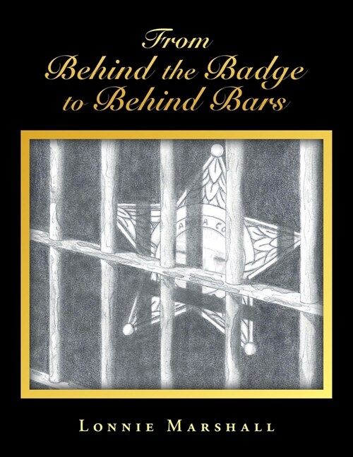 From Behind the Badge to Behind Bars (Paperback)