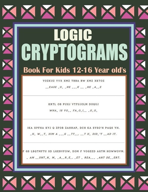 Logic Cryptograms Book For Kids 12-16 Year olds: Relaxing and Educational Cryptoquips Book (Paperback)