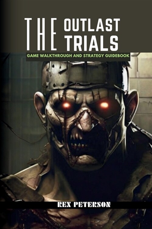 The Outlast Trials: Game Walkthrough and Strategy Guidebook (Paperback)