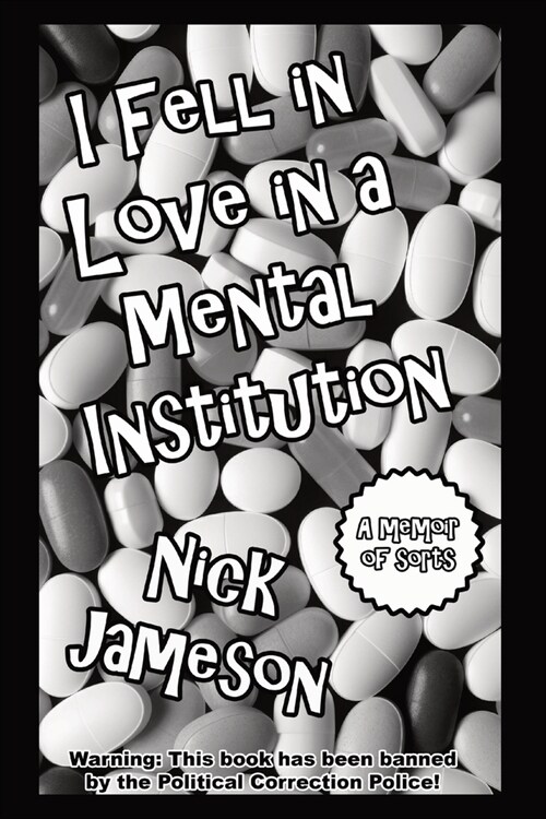 I Fell in Love in a Mental Institution: A Memoir of Sorts (Paperback)