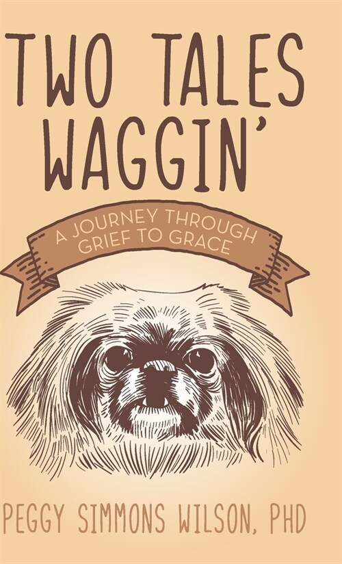 Two Tales Waggin: A Journey Through Grief to Grace (Hardcover)