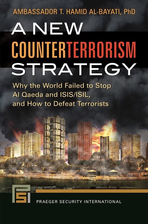 A New Counterterrorism Strategy: Why the World Failed to Stop Al Qaeda and Isis/Isil, and How to Defeat Terrorists (Paperback)