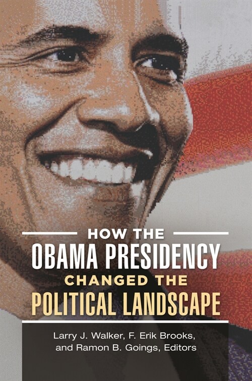 How the Obama Presidency Changed the Political Landscape (Paperback)