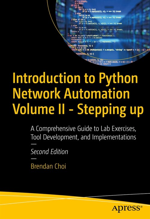 Introduction to Python Network Automation Volume II - Stepping Up: A Comprehensive Guide to Lab Exercises, Tool Development, and Implementations (Paperback, 2)