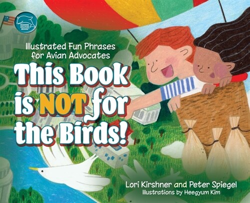 This Book is Not for the Birds!: Illustrated Fun Phrases for Avian Advocates (Hardcover)