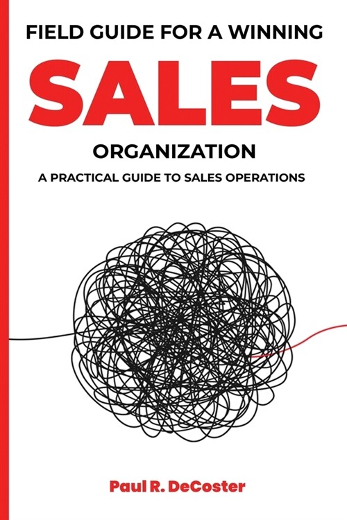 Field Guide for A Winning Sales Organization (Paperback)
