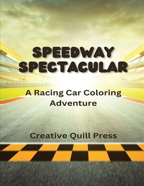 Speedway Spectacular: A Racing Car Coloring Adventure (Paperback)