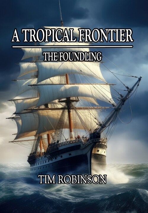 A Tropical Frontier: The Foundling (Hardcover)