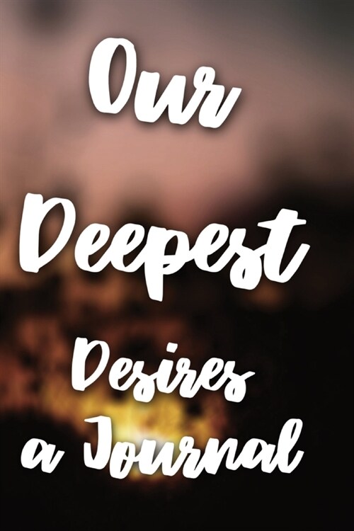 Our Deepest Desires: A Journal (Paperback)