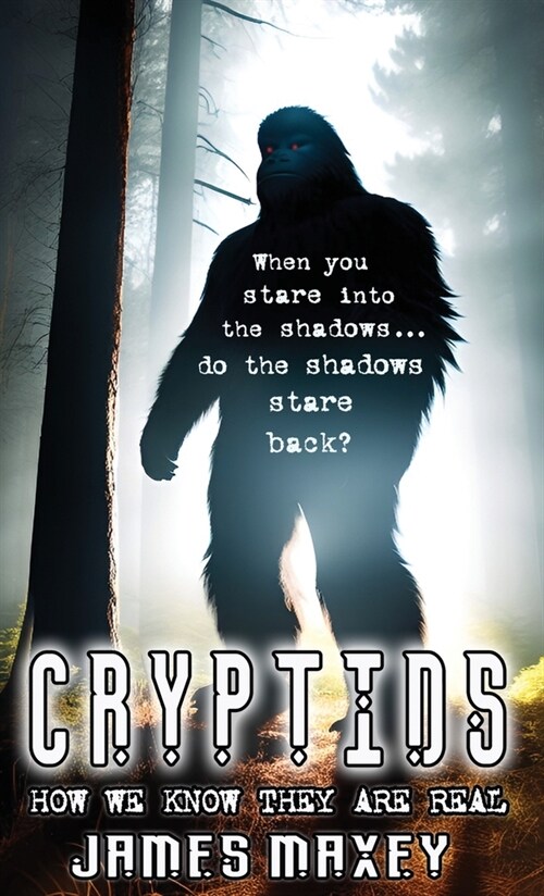 Cryptids: How We Know They are Real (Hardcover)