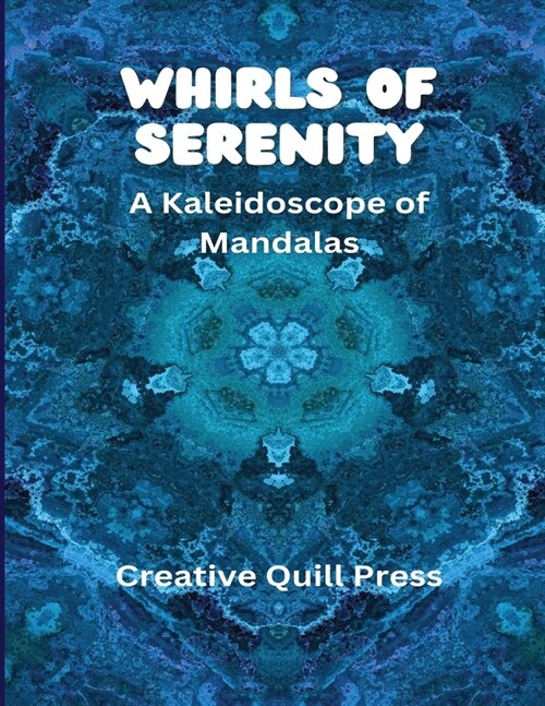 Whirls of Serenity: A Kaleidoscope of Mandalas (Paperback)